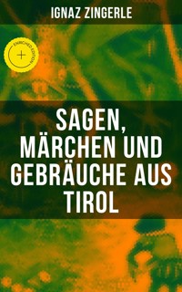 Sagen, Märchen und Gebräuche aus Tirol - Ignaz Zingerle - ebook