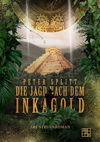 Die Jagd nach dem Inkagold - Peter Splitt - ebook
