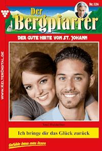 Ich bringe dir das Glück zurück - Toni Waidacher - ebook