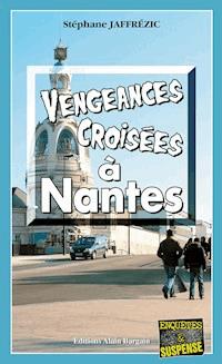 Vengeances croisées à Nantes - Stéphane Jaffrezic - ebook