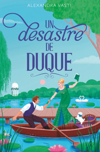 Un desastre de duque - Alexandra Vasti - ebook