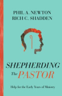 Shepherding the Pastor - Phil A. Newton - ebook