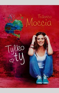 Tylko ty - Federico Moccia - książka