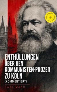 Enthüllungen über den Kommunisten-Prozeß zu Köln (Kommentiert) - Marx Karl - ebook