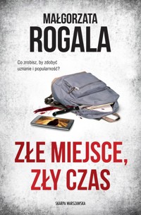 Złe miejsce, zły czas - Małgorzata Rogala - ebook + audiobook + książka