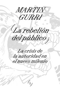 La rebelión del público - Martin Gurri - ebook