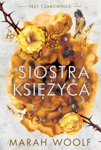 Siostra księżyca. Cykl Trzy czarownice. Tom 2 - Marah Woolf - książka