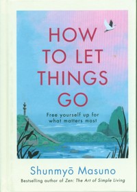 How to Let Things Go - Shunmyo Masuno - książka