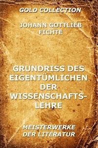 Grundriss des Eigentümlichen der Wissenschaftslehre - Johann Gottlieb Fichte - ebook