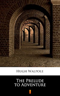 The Prelude to Adventure - Hugh Walpole - ebook