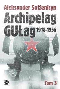 Archipelag GUŁag. Tom 3 - Aleksander Sołżenicyn - ebook