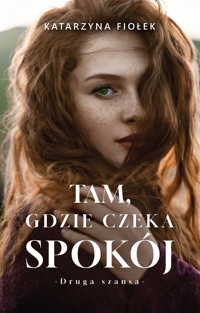 Tam, gdzie czeka spokój - Katarzyna Fiołek - ebook + audiobook + książka
