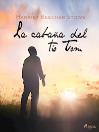 La cabaña del tío Tom - Harriet Beecher Stowe - ebook