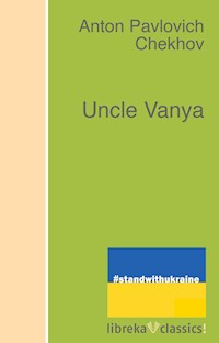Uncle Vanya - Anton Pavlovich Chekhov - ebook