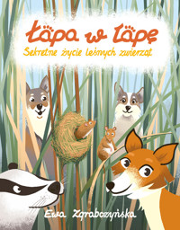 Łapa w łapę. Sekretne życie leśnych zwierząt - Zgrabczyńska Ewa - ebook