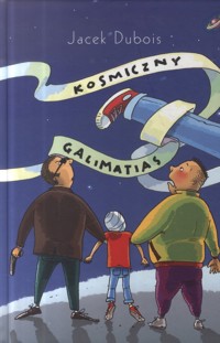 Kosmiczny galimatias - Jacek Dubois - ebook