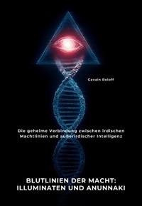 Blutlinien der Macht: Illuminaten und Anunnaki - Gavain Roloff - ebook