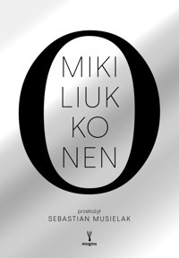 O (albo uniwersalny traktat o tym, dlaczego sprawy mają się tak, a nie inaczej) - Miki Liukkonen - ebook + książka