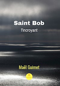 Saint Bob l'incroyant - Maêl Guimet - ebook