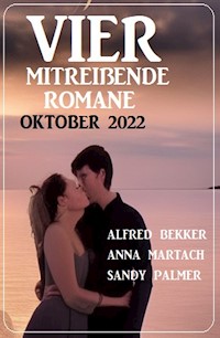 Vier mitreißende Romane Oktober 2022 - Alfred Bekker - ebook
