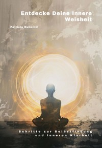 Entdecke Deine Innere Weisheit - Patricia Duhamel - ebook