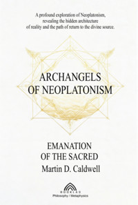 Archangels Of Neoplatonism - Martin D. Caldwell/ Luiz Santos - ebook
