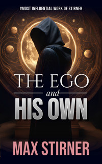 The Ego and His Own - Max Stirner - ebook