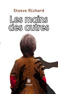 Les mains des autres - Steeve Richard - ebook