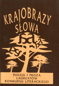 Krajobrazy słowa. Poezja i proza laureatów konkursu literackiego 2003 - wybór Piotr Kowalski - ebook