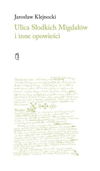 Ulica słodkich migdałów i inne opowieści - Jarosław Klejnocki - książka