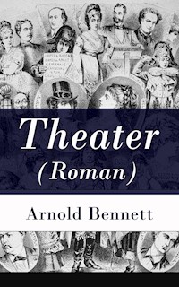 Theater (Roman) - Arnold Bennett - ebook