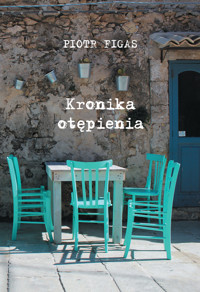 Kronika otępienia - Piotr Figas - ebook