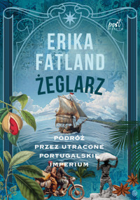Żeglarz. Podróż przez utracone portugalskie imperium - Erika Fatland - książka
