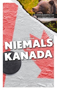 Was Sie dachten, NIEMALS über KANADA wissen zu wollen - Manuela König - ebook