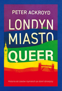 Londyn. Miasto queer - Peter Ackroyd - ebook + książka