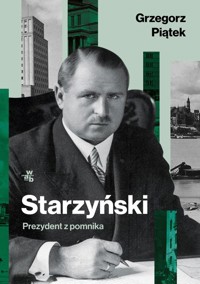 Starzyński Prezydent z pomnika - Piątek Grzegorz - książka