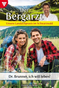 Dr. Brunner, ich will leben! - Christine von Bergen - ebook