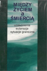 Między życiem a śmiercią - Wojciech Bołoz, Maria Ryś [red.] - ebook