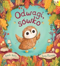 Odwagi, sówko - Halls Smriti, Fleming Lucy - książka