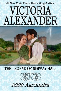 THE LEGEND OF NIMWAY HALL: 1888 - ALEXANDRA - Victoria Alexander - ebook
