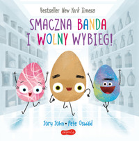 Smaczna Banda i Wolny Wybieg. Smaczna Banda i emocje - Jory John - książka