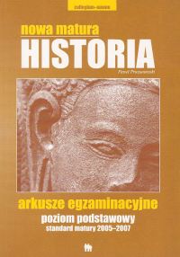 Nowa matura Historia poziom podstawowy standard matury 2005-2007 Arkusze egzaminacyjne - Pruszanowski Paweł - książka