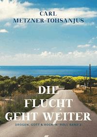 Die Flucht geht weiter - Carl Metzner-Tohsanjus - ebook