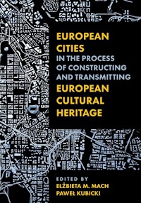 European Cities in the Process of Constructing and Transmitting European Cultural Heritage - Kubicki Paweł, Mach Elżbieta M. - książka