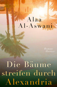 Die Bäume streifen durch Alexandria - Alaa al-Aswani - ebook