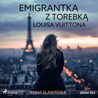 Emigrantka z torebką Louisa Vuittona - Sławińska Anna - ebook + audiobook + książka