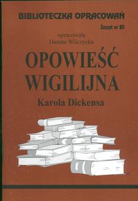 Biblioteczka opracowań Opowieść wigilijna Karola Dickensa - Wilczycka Danuta - książka
