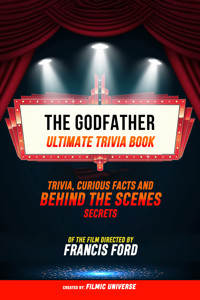 The Godfather - Ultimate Trivia Book: Trivia, Curious Facts And Behind The Scenes Secrets - Of The Film Directed By Francis Ford - Filmic Universe - ebook