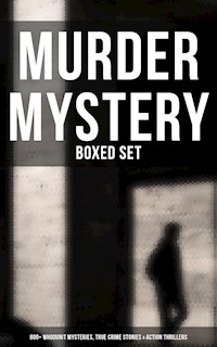 Murder Mystery - Boxed Set: 800+ Whodunit Mysteries, True Crime Stories & Action Thrillers - Arthur Conan Doyle - ebook