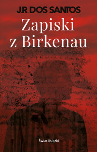 Zapiski z Birkenau - José Rodrigues dos Santos - ebook + książka